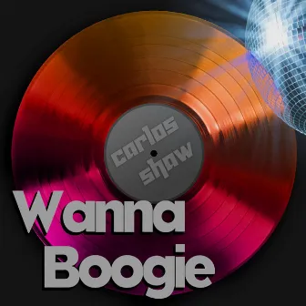 Wanna Boogie by Carlos Shaw