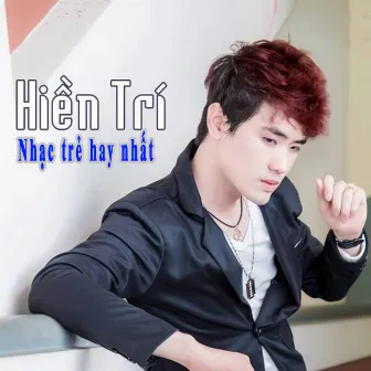 Nhạc Trẻ Hay Nhất by Hiền Trí