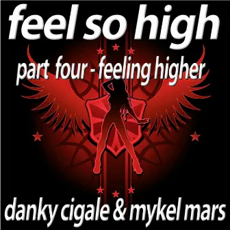 Feel So High - Part 4 Feeling Higher by Danky Cigale And Mykel Mars