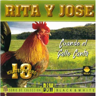 18 Kilates de Oro Cuando el Gallo Canta by Rita Y Jose