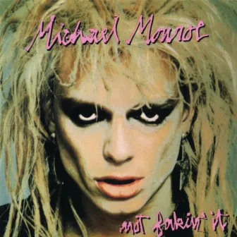 Not Fakin' It by Michael Monroe