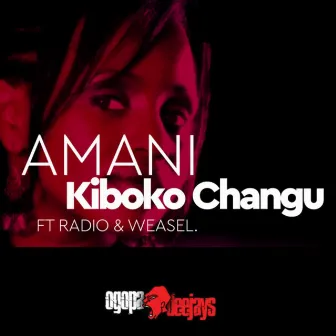 Kiboko Changu (feat. Radio and Weasel) by Amani