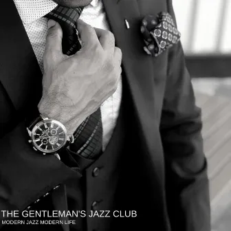 Modern Jazz Modern Life by The Gentleman's Jazz Club