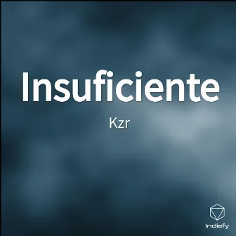 Insuficiente by Kzr