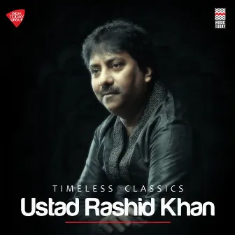 Timeless Classics of Rashid Khan by Akram Khan