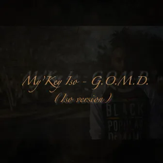 G.O.M.D. by My'Key Iso