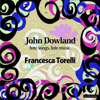 John Dowland - Lute songs, Lute music by Francesca Torelli