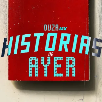 Historias de Ayer by OUZA MX