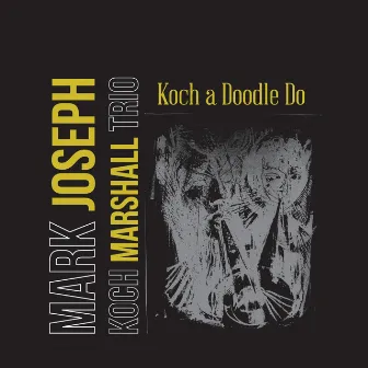 Koch a Doodle Do by Mark Joseph