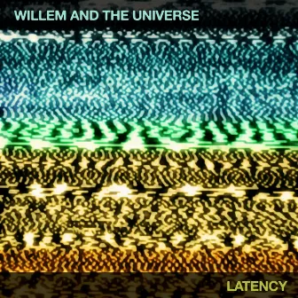 Latency by Willem and the Universe