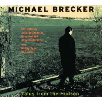 Tales From The Hudson by Michael Brecker