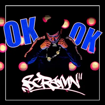 Ok, Ok by Scramn