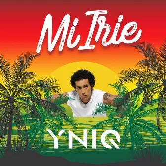 Mi Irie by YNIQ