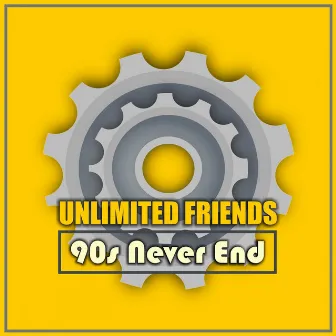 90s Never End by Unlimited Friends