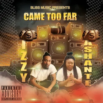 Came Too Far by Izzy