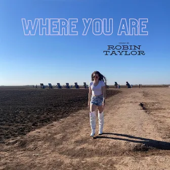 Where You Are by Robin Taylor