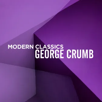 Modern Classics: George Crumb by George Crumb