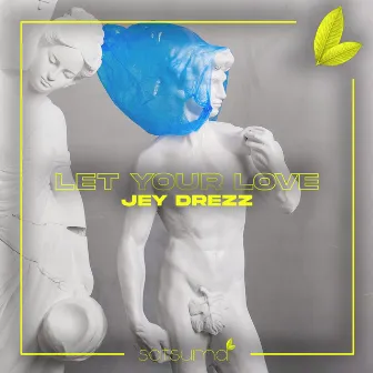 Let Your Love by Jay Drezz