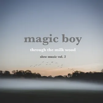 Through the Milk Wood - Slow Music, Vol.2 by Magic Boy