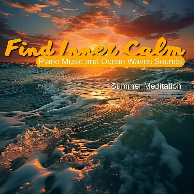 Find Inner Calm: Piano Music and Ocean Waves Sounds