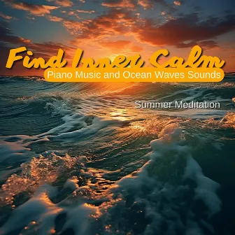 Find Inner Calm: Piano Music and Ocean Waves Sounds by Summer Meditation