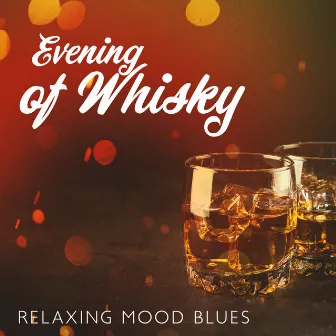 Evening of Whisky: Relaxing Mood Blues, Lounge Bar by Jaz Blues