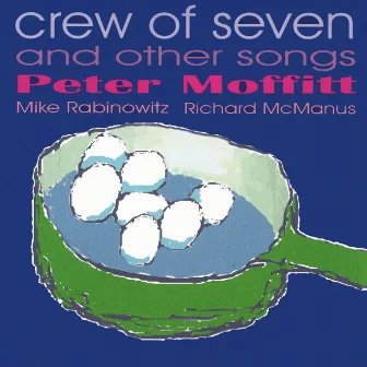 Crew of Seven and Other Songs by Peter Moffitt