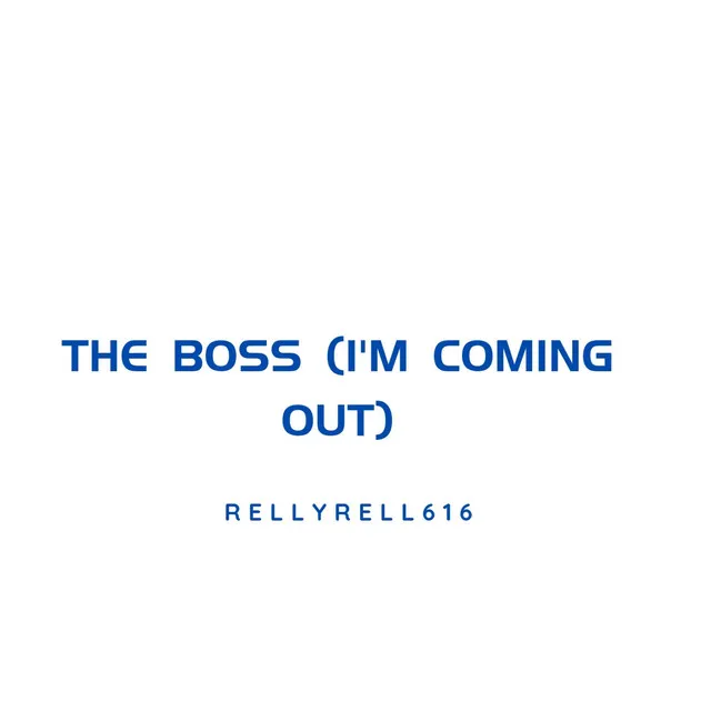 THE BOSS (I'M COMING OUT)