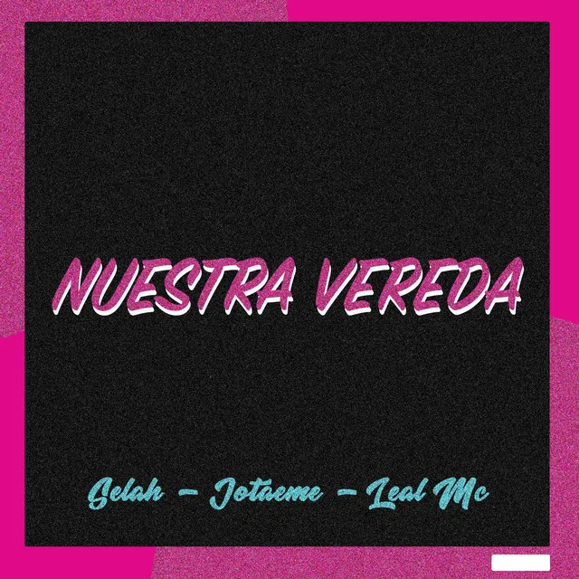 Nuestra Vereda (con El Selah, Jota Eme)