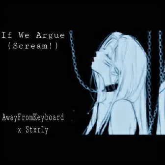 If We Argue (Scream!) by Stxrly