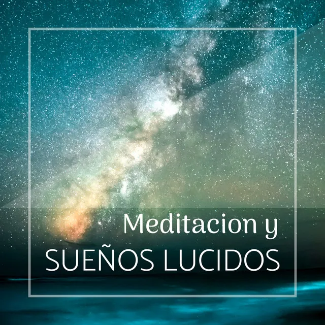 Meditacion y Sueños Lucidos - Música Suave de Naturaleza para Descansar, Dormir Profundamente y Tener Sueño Lucido