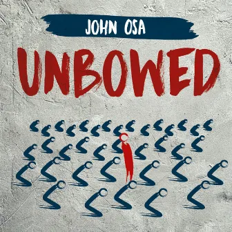 Unbowed by John Osa