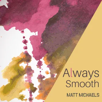 Always Smooth by Matt Michaels