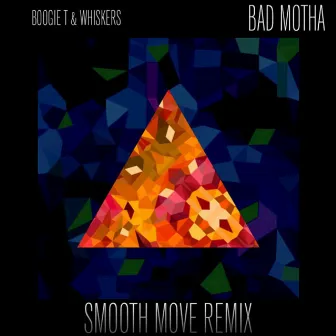 Bad Motha (Smooth Move Remix) by Whiskers