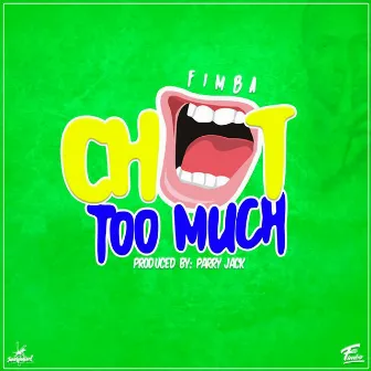 Chat Too Much by Parry Jack