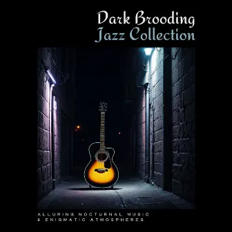 Dark Brooding Jazz Collection: Alluring Nocturnal Music & Enigmatic Atmospheres by John Silverman