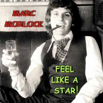 Feel Like a Star by Marc Morlock