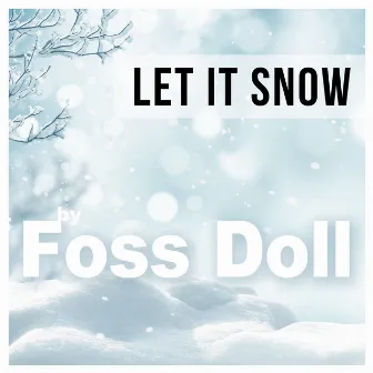 Let It Snow by Foss Doll