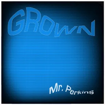 Grown (Funtime Mix) by Mr. Perkins