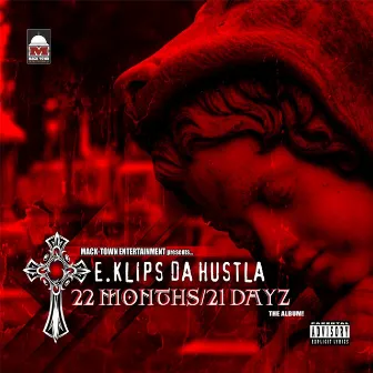 22 Months 21 Dayz by E.Klips Da Hustla