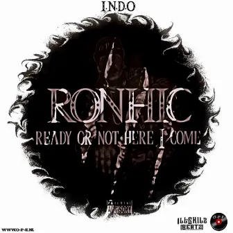 RONHIC (Ready Or Not Here I Come) by I.N.D.O