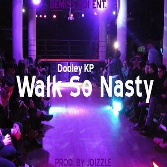 Walk so Nasty - Single by Dooley KP