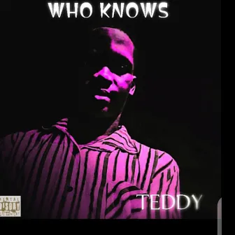 who knows by TEDDY