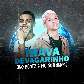 Trava Devagarinho by MC Guilherme