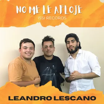 NO ME LE AFLOJE - LEANDRO LESCANO (EN VIVO) by Issi Records