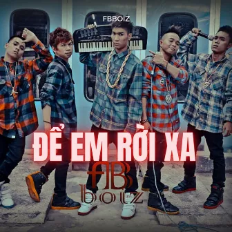 ĐỂ EM RỜI XA by FBBOIZ