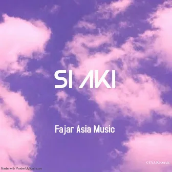 Si Aki by Fajar Asia Music