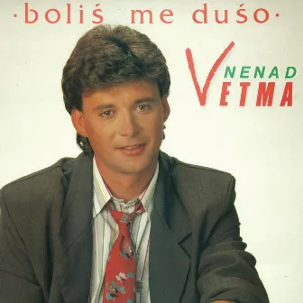 Boliš Me Dušo by Nenad Vetma