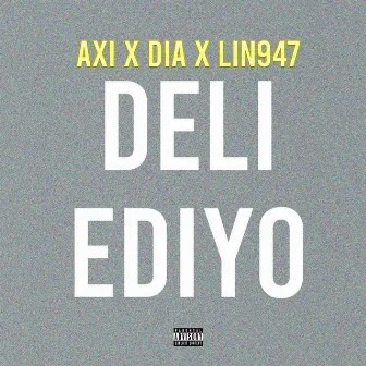 Deli Ediyo by Axi