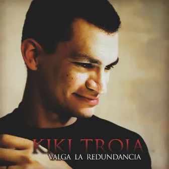 Valga la redundancia by Kiki Troia